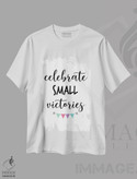 تیشرت طرح دار پیروزی های کوچک را جشن بگیر، هنر دیجیتال اثر آلیسا بانتا | immage.ir