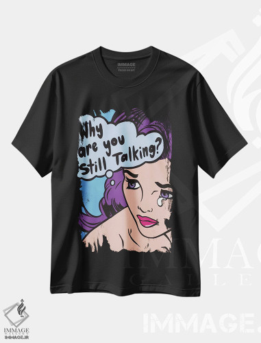 تیشرت طرح دار چرا هنوز حرف می زنی؟، هنر فاخر معاصر اثر آلیسون گاتچل | فروشگاه ایماژ