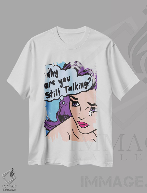 تیشرت طرح دار چرا هنوز حرف می زنی؟، هنر فاخر معاصر اثر آلیسون گاتچل | immage.ir