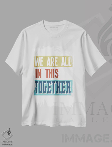 تیشرت سفید طرح دار ما با هم در این ماجرا هستیم، تایپوگرافی اثر دلورس ناسکرنت | فروشگاه ایماژ