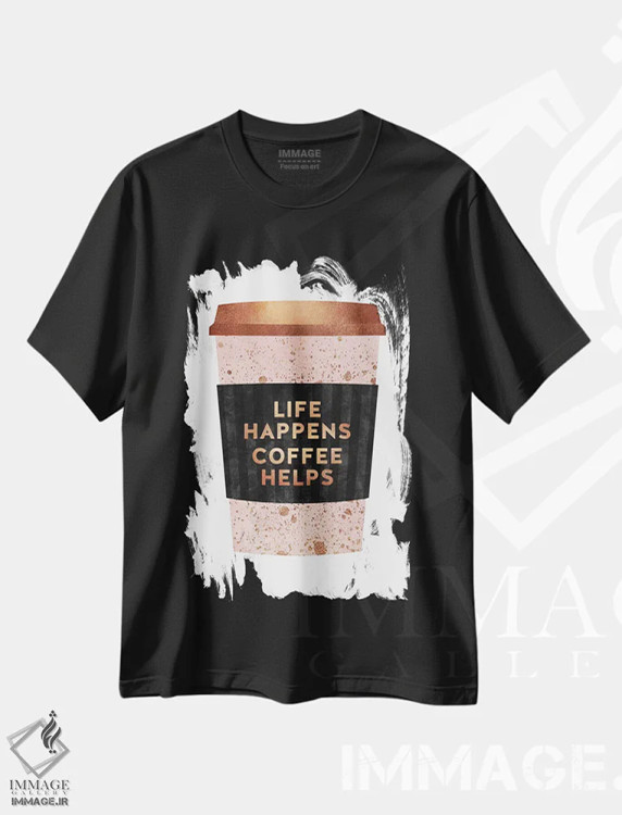 تیشرت مشکی طرح دار زندگی جریان دارد، قهوه کمک می کند I، تزئینی اثر الیزابت فردریکسون | فروشگاه ایماژ