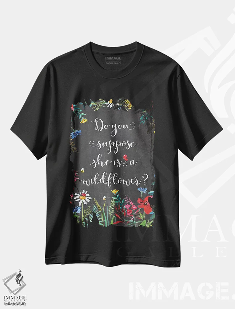 تیشرت مشکی طرح دار آیا فکر می کنی او یک گل وحشی است؟، تزئینی اثر ادن پرینتیبلز | فروشگاه ایماژ