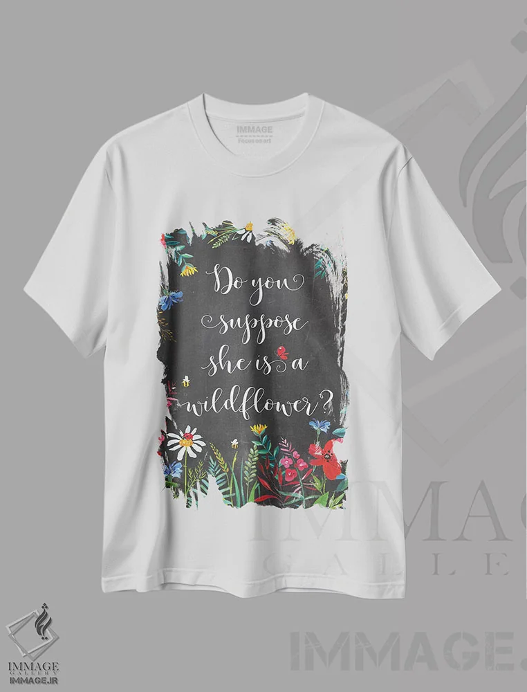 تیشرت سفید طرح دار آیا فکر می کنی او یک گل وحشی است؟، تزئینی اثر ادن پرینتیبلز | immage.ir