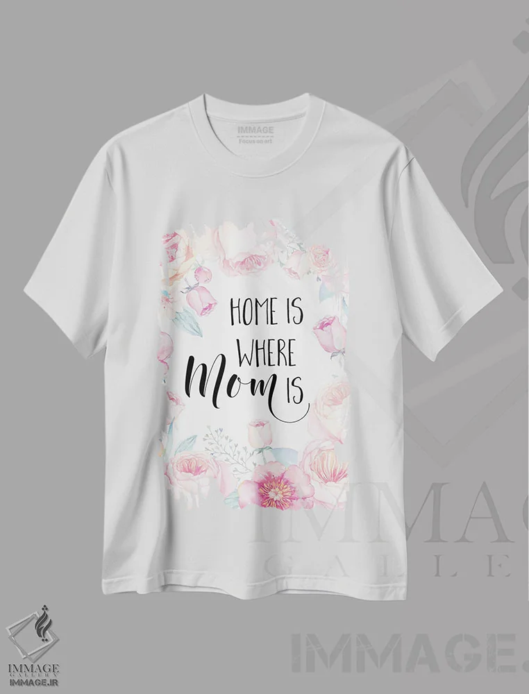 تیشرت سفید طرح دار خانه آنجاست که مادر آنجاست، تزئینی اثر ادن پرینتیبلز | immage.ir