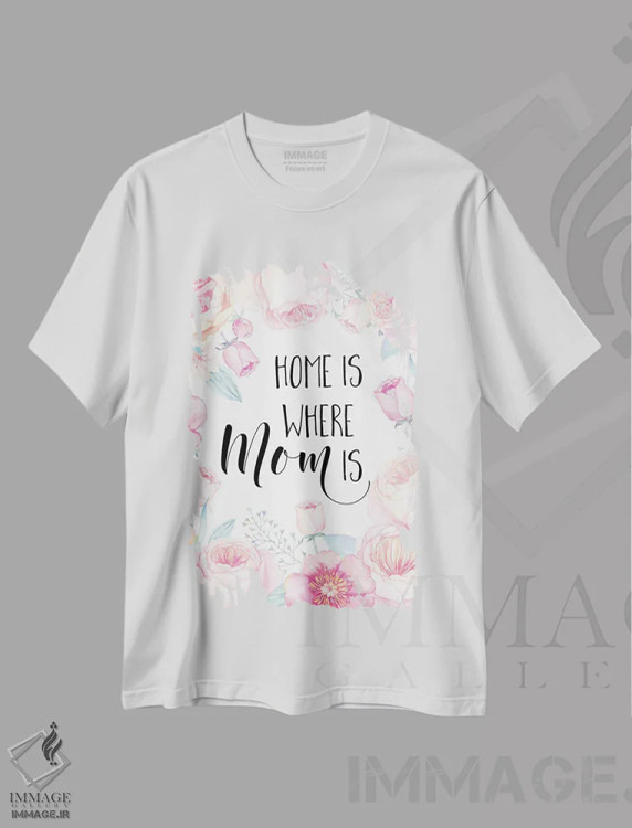 تیشرت سفید طرح دار خانه آنجاست که مادر آنجاست، تزئینی اثر ادن پرینتیبلز | immage.ir