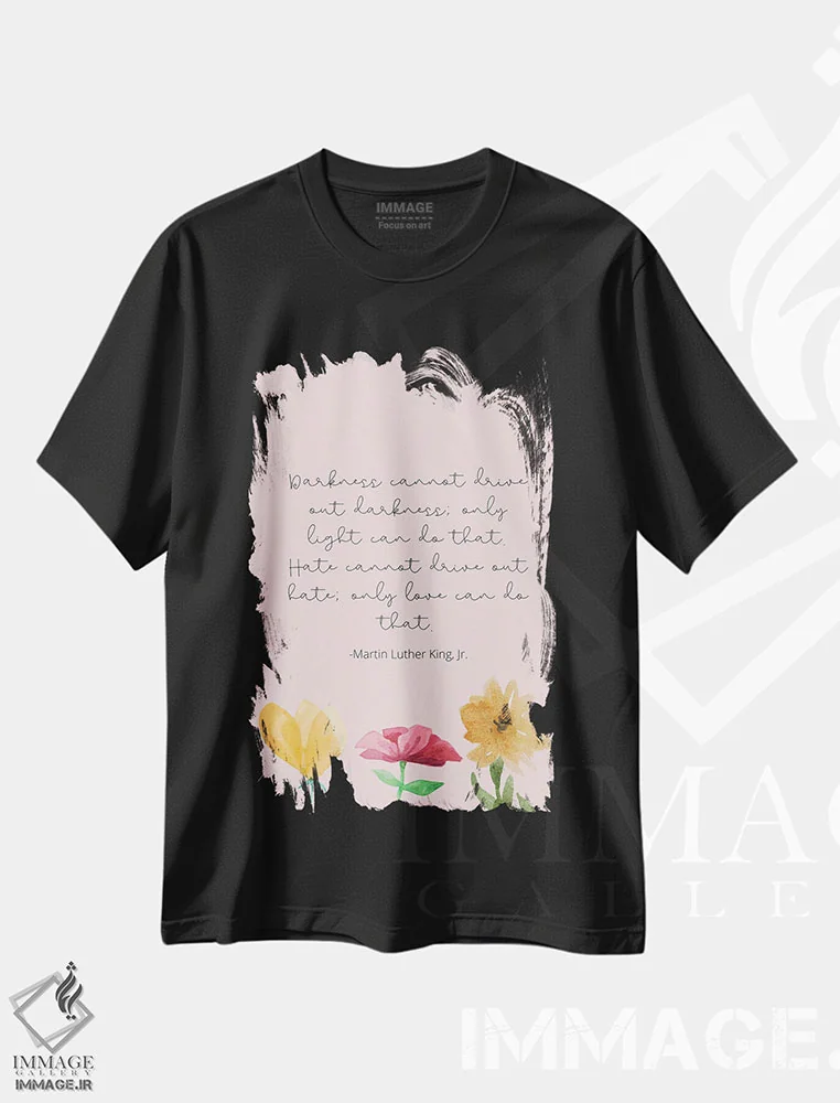 تیشرت مشکی طرح دار نقل قول مارتین لوتر کینگ جونیور، تایپوگرافی اثر خارین هینز | immage.ir
