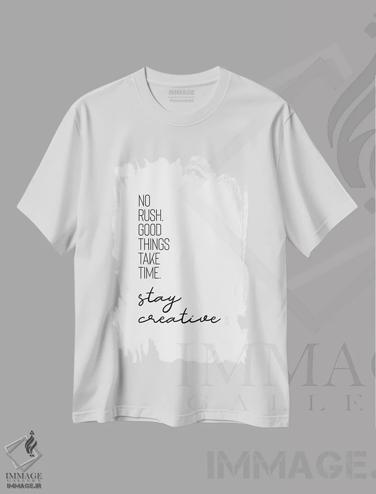 تیشرت سفید طرح دار – تیشرت تایپوگرافی ,عجله نکن. چیزهای خوب زمان می برند. خلاق بمان. اثر ملانی ویولا فروشگاه ایماژ