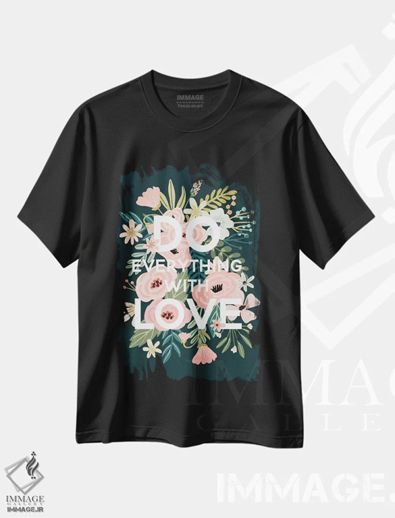 تیشرت مشکی طرح دار – تیشرت انگیزشی ,همه کارها را با عشق انجام بده اثر میا چارّو فروشگاه ایماژ