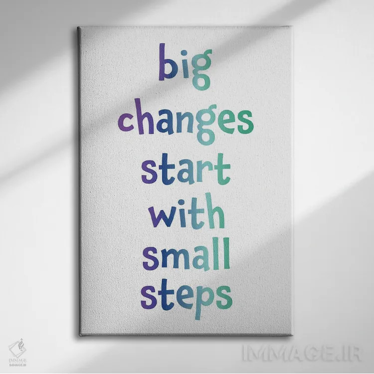 تابلو تغییرات بزرگ با گامهای کوچک آغاز میشوند اثر آلیسا بانتا - نمای روبهرو روی دیوار