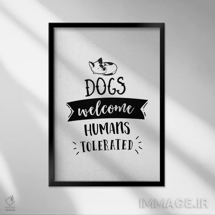 تابلو سگها خوشآمدند، آدمها تحمل میشوند اثر پوسترهای طراحی آلچرا - نمای قابدار مشکی