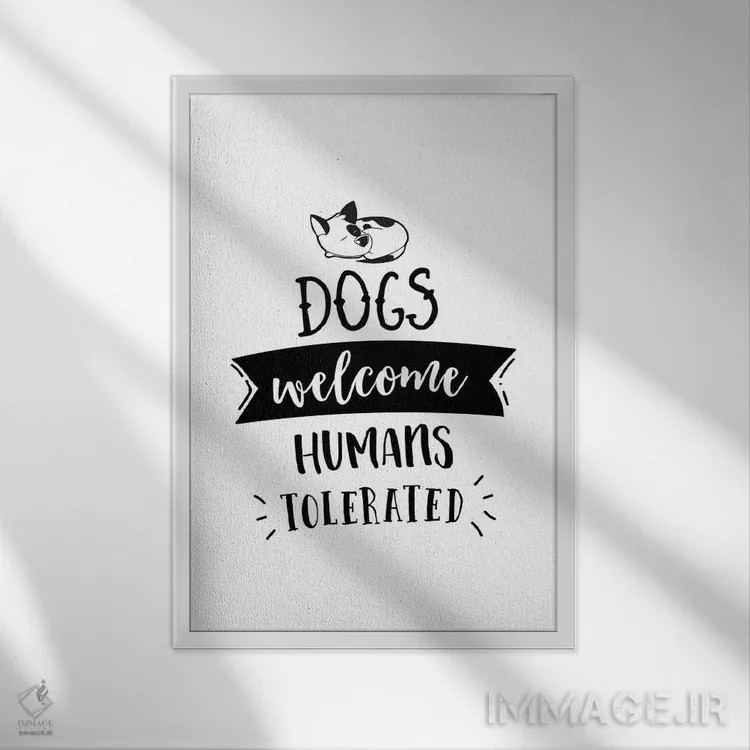 تابلو سگها خوشآمدند، آدمها تحمل میشوند اثر پوسترهای طراحی آلچرا - نمای قابدار سفید