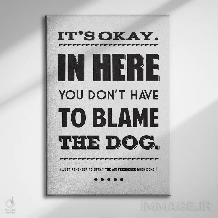 تابلو اشکالی ندارد، اینجا لازم نیست سگ را مقصر کنی اثر پرینتهای بنتون پارک (استودیو/گالری هنری) - نمای روبهرو روی دیوار