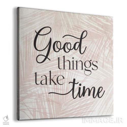 تابلو چیزهای خوب زمان میبرند اثر ناتالی کارپنتری - نمای پرسپکتیو محصول