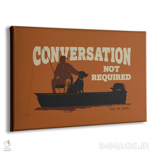 تابلو مکالمه لازم نیست (قایق) اثر داگ ایز گود اند کت ایز گود (برند طراحی) - نمای پرسپکتیو محصول