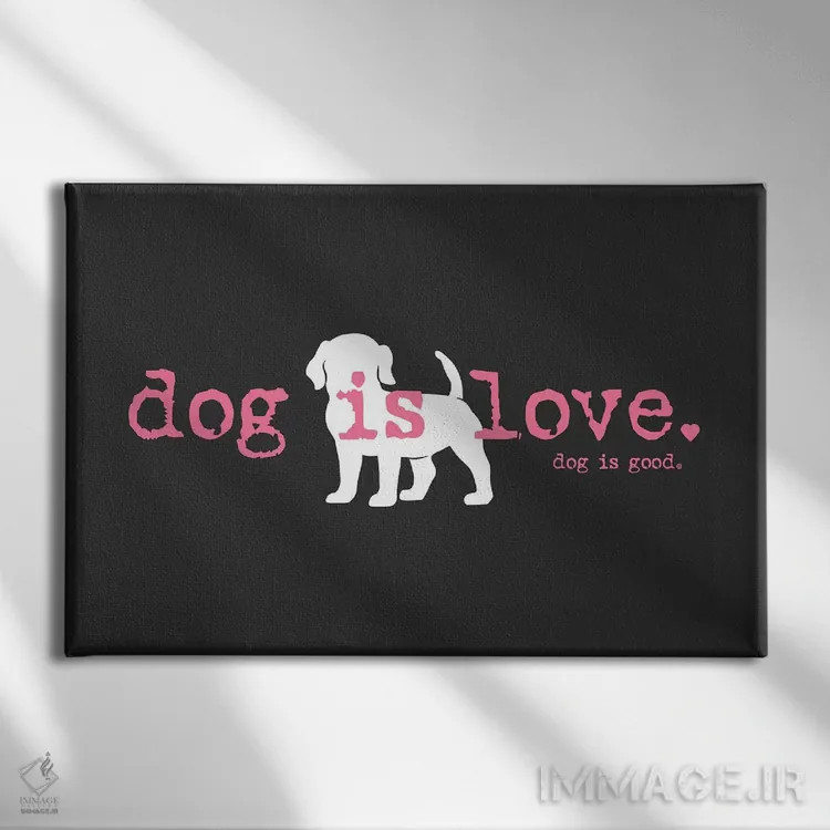 تابلو سگ یعنی عشق اثر داگ ایز گود اند کت ایز گود (برند طراحی) - نمای روبهرو روی دیوار