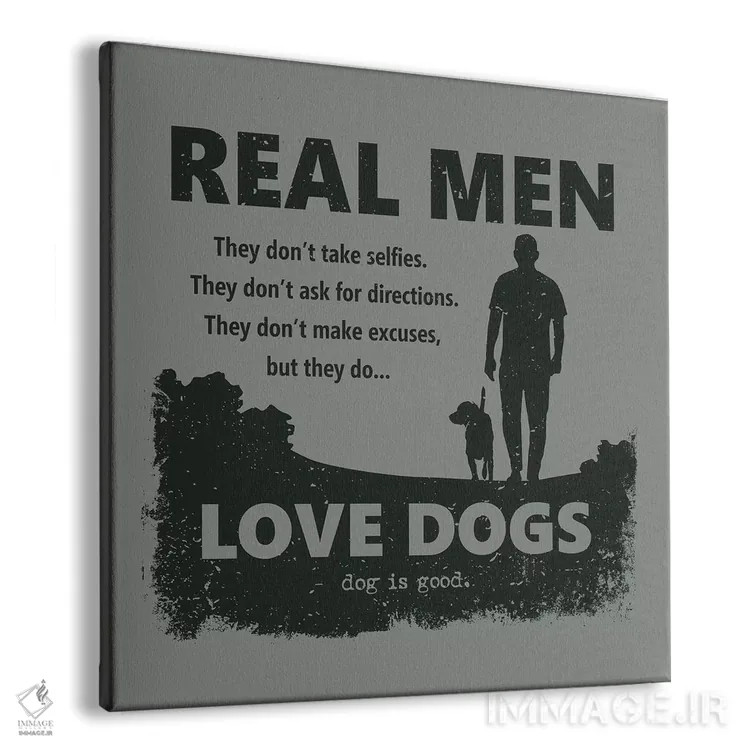 تابلو مرد واقعی سگ دوست دارد اثر داگ ایز گود اند کت ایز گود (برند طراحی) - نمای پرسپکتیو محصول