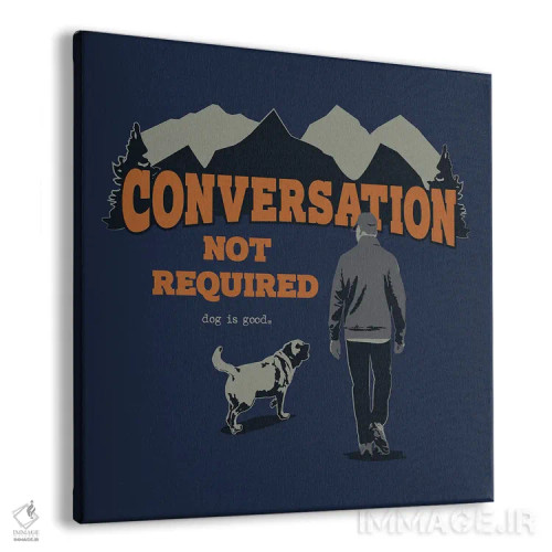 تابلو مکالمه لازم نیست (پیادهروی) اثر داگ ایز گود اند کت ایز گود (برند طراحی) - نمای پرسپکتیو محصول