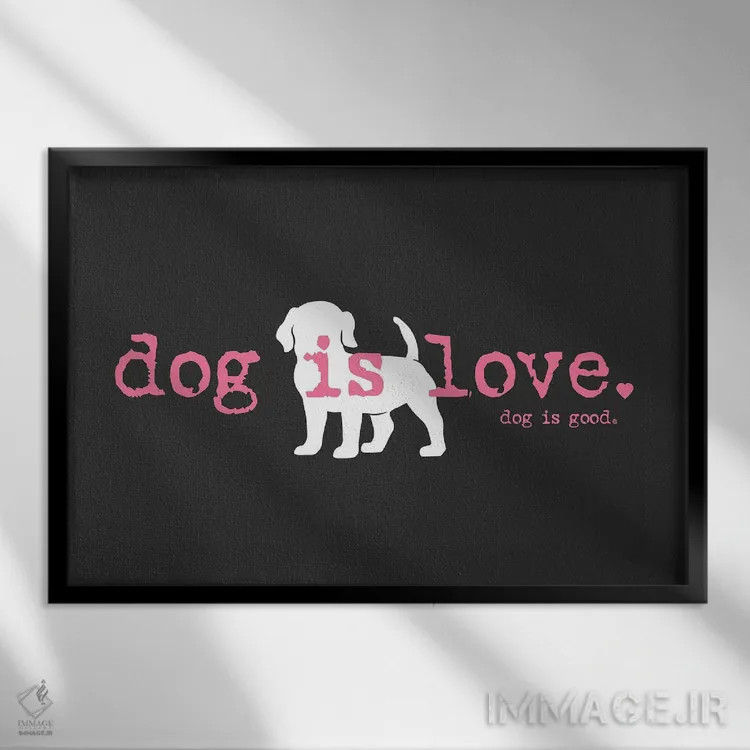 تابلو سگ یعنی عشق اثر داگ ایز گود اند کت ایز گود (برند طراحی) - نمای قابدار مشکی