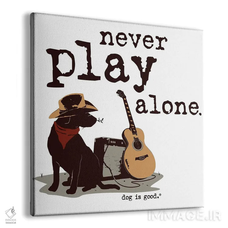تابلو هیچوقت تنها بازی نکن اثر داگ ایز گود اند کت ایز گود (برند طراحی) - نمای پرسپکتیو محصول