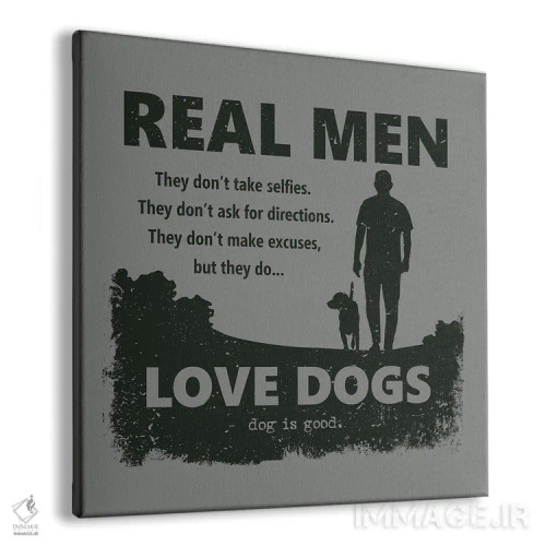 تابلو مرد واقعی سگ دوست دارد اثر داگ ایز گود اند کت ایز گود (برند طراحی) - نمای پرسپکتیو محصول