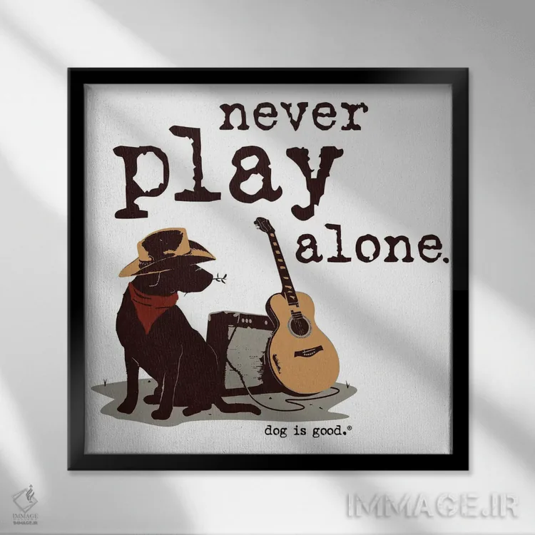 تابلو هیچوقت تنها بازی نکن اثر داگ ایز گود اند کت ایز گود (برند طراحی) - نمای قابدار مشکی