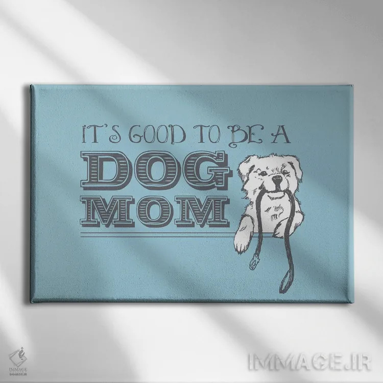 تابلو کارت تبریک "مادر سگ" اثر داگ ایز گود اند کت ایز گود (برند طراحی) - نمای روبهرو روی دیوار