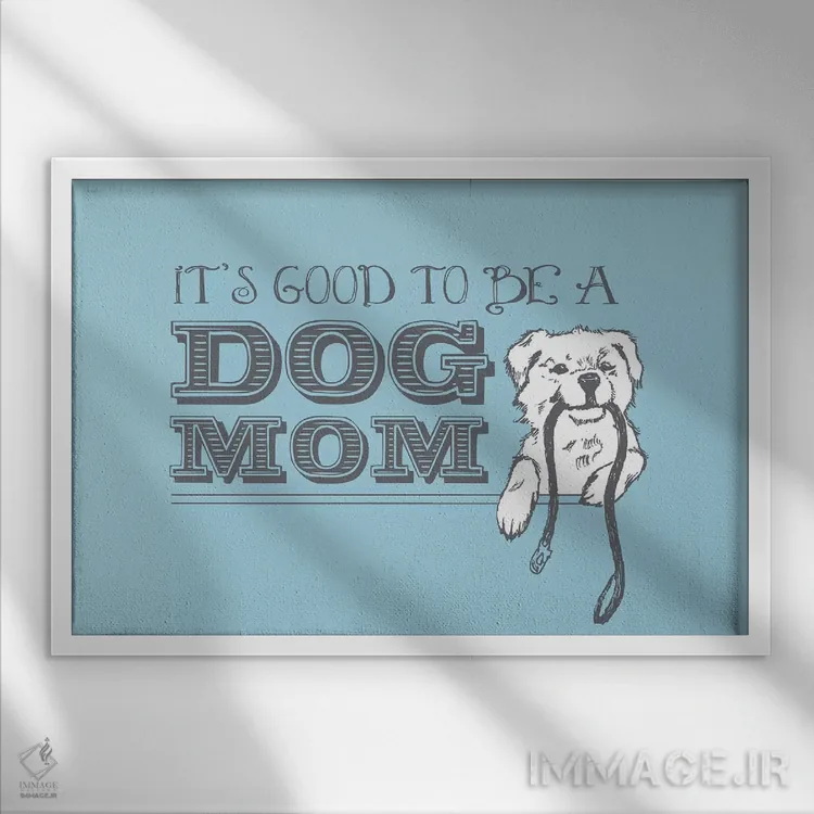 تابلو کارت تبریک "مادر سگ" اثر داگ ایز گود اند کت ایز گود (برند طراحی) - نمای قابدار سفید