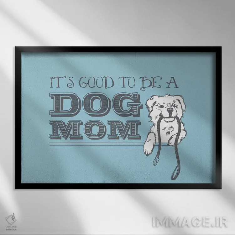 تابلو کارت تبریک "مادر سگ" اثر داگ ایز گود اند کت ایز گود (برند طراحی) - نمای قابدار مشکی