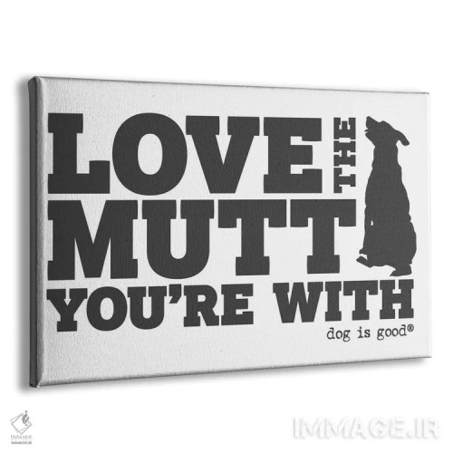 تابلو سگ دورگهات را دوست بدار اثر داگ ایز گود اند کت ایز گود (برند طراحی) - نمای پرسپکتیو محصول