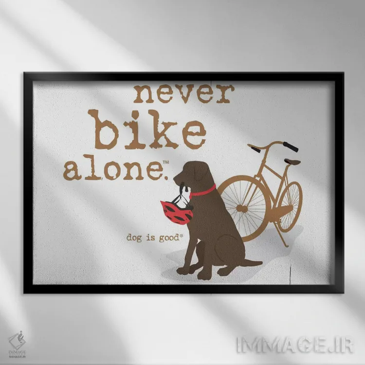 تابلو هرگز تنها دوچرخهسواری نکن اثر داگ ایز گود اند کت ایز گود (برند طراحی) - نمای قابدار مشکی