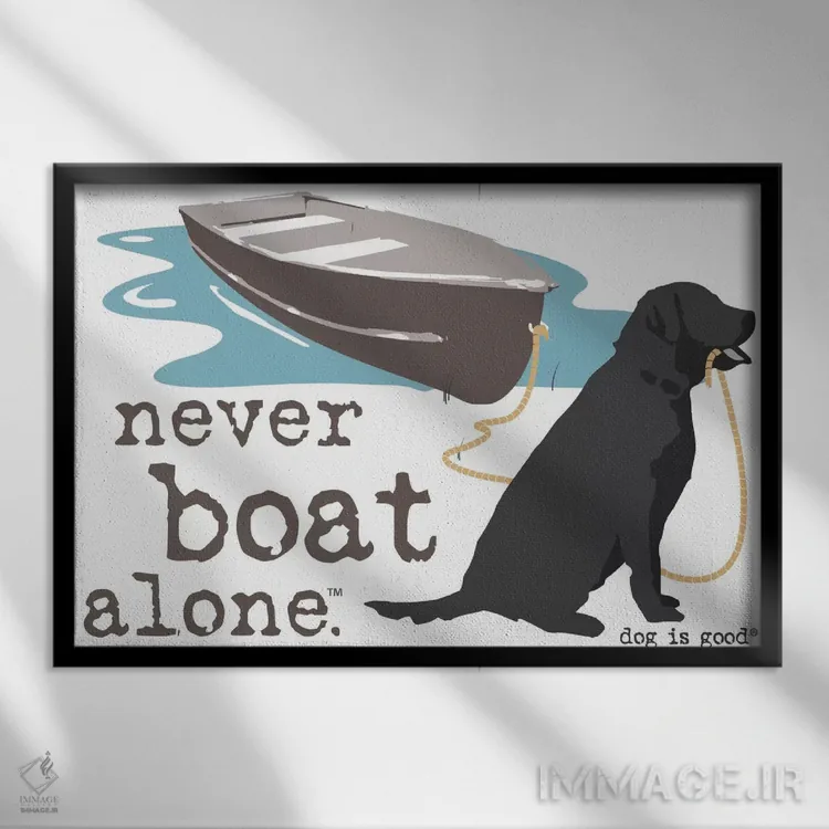 تابلو هرگز تنها قایقسواری نکن II اثر داگ ایز گود اند کت ایز گود (برند طراحی) - نمای قابدار مشکی