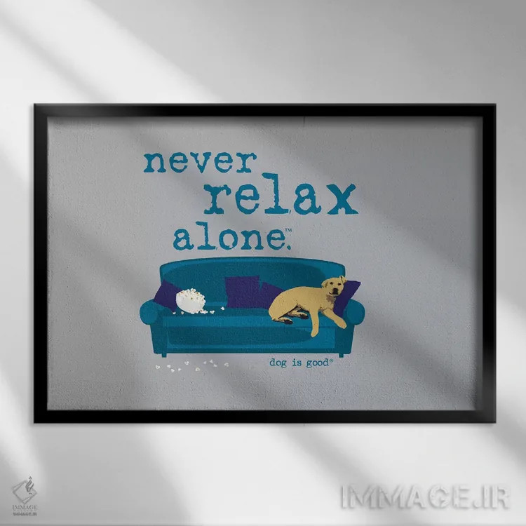 تابلو هرگز تنها استراحت نکن اثر داگ ایز گود اند کت ایز گود (برند طراحی) - نمای قابدار مشکی