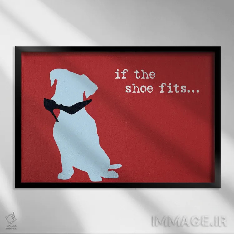 تابلو اگر کفش اندازه است I اثر داگ ایز گود اند کت ایز گود (برند طراحی) - نمای قابدار مشکی