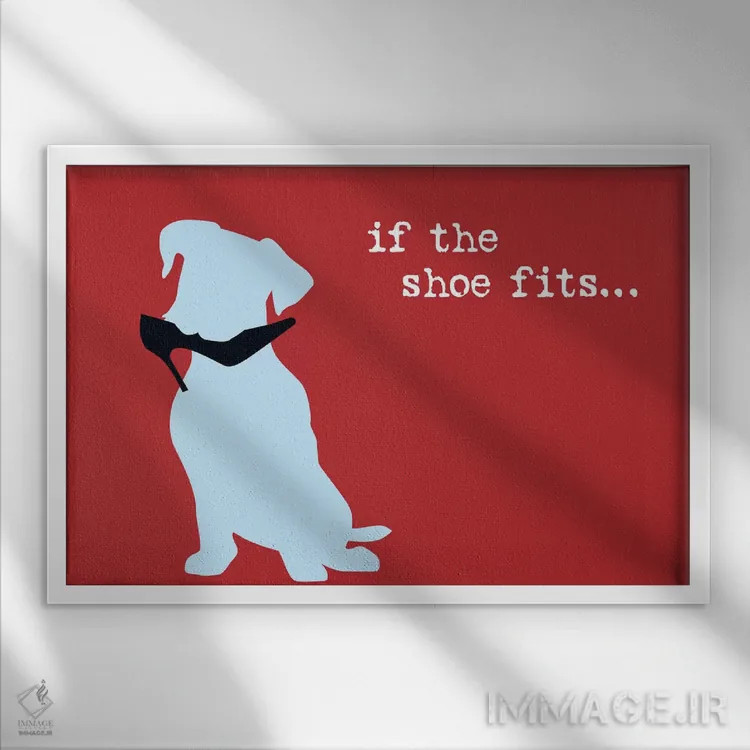تابلو اگر کفش اندازه است I اثر داگ ایز گود اند کت ایز گود (برند طراحی) - نمای قابدار سفید