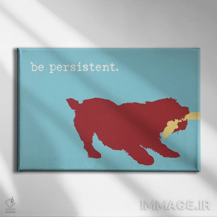 تابلو پشتکار داشته باش اثر داگ ایز گود اند کت ایز گود (برند طراحی) - نمای روبهرو روی دیوار