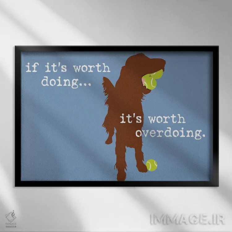 تابلو ارزش انجام دادن دارد اثر داگ ایز گود اند کت ایز گود (برند طراحی) - نمای قابدار مشکی