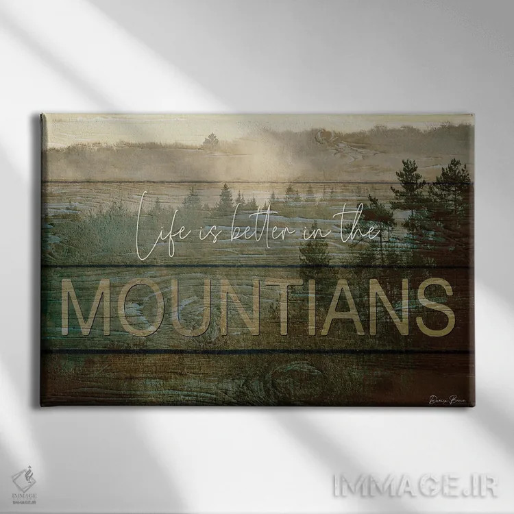 تابلو زندگی در کوهستان بهتر است اثر دنیس براون - نمای روبهرو روی دیوار