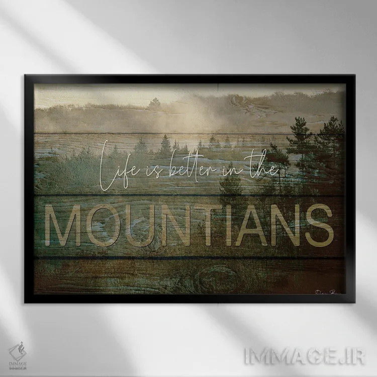تابلو زندگی در کوهستان بهتر است اثر دنیس براون - نمای قابدار مشکی