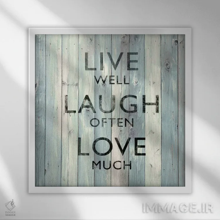تابلو Laugh Often, Love Much On Wood,خوب زندگی کن، زیاد بخند، عاشق باش (روی چوب) اثر جیمی مکداول - نمای قابدار سفید