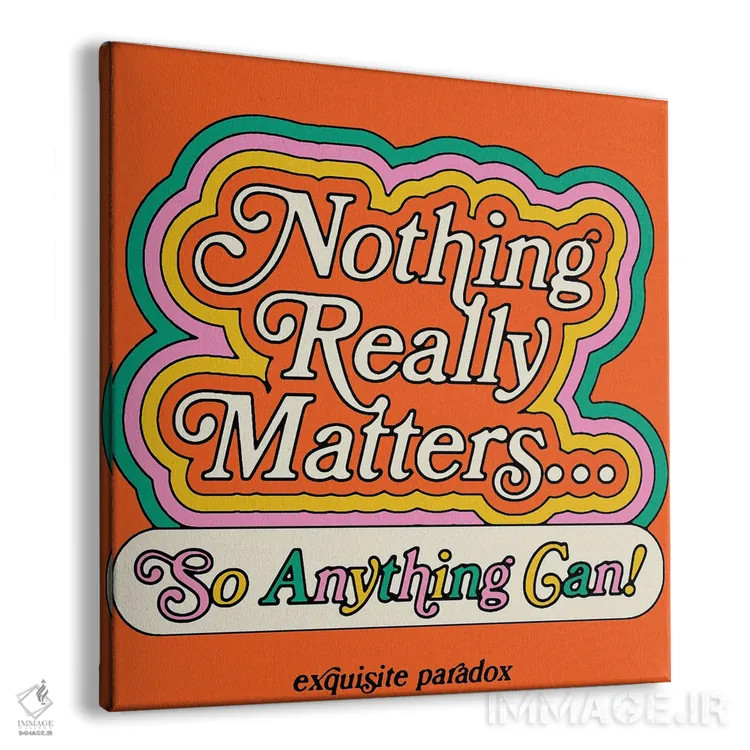 تابلو هیچ چیز واقعاً مهم نیست اثر پاردوکس بینظیر (نام هنری یا استودیوی خلاقانه) - نمای پرسپکتیو محصول