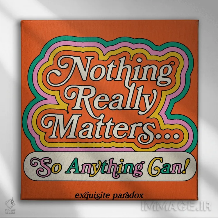 تابلو هیچ چیز واقعاً مهم نیست اثر پاردوکس بینظیر (نام هنری یا استودیوی خلاقانه) - نمای روبهرو روی دیوار