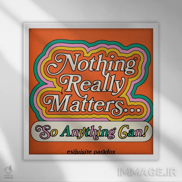 تابلو هیچ چیز واقعاً مهم نیست اثر پاردوکس بینظیر (نام هنری یا استودیوی خلاقانه) - نمای قابدار سفید