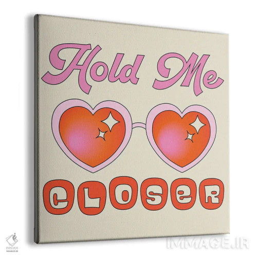 تابلو مرا نزدیکتر نگه دار اثر پاردوکس بینظیر (نام هنری یا استودیوی خلاقانه) - نمای پرسپکتیو محصول