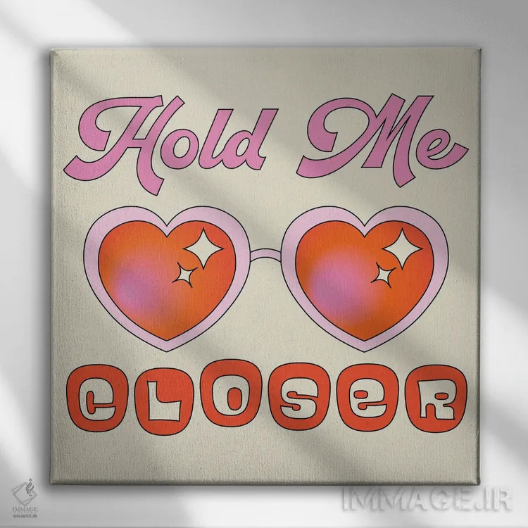 تابلو مرا نزدیکتر نگه دار اثر پاردوکس بینظیر (نام هنری یا استودیوی خلاقانه) - نمای روبهرو روی دیوار