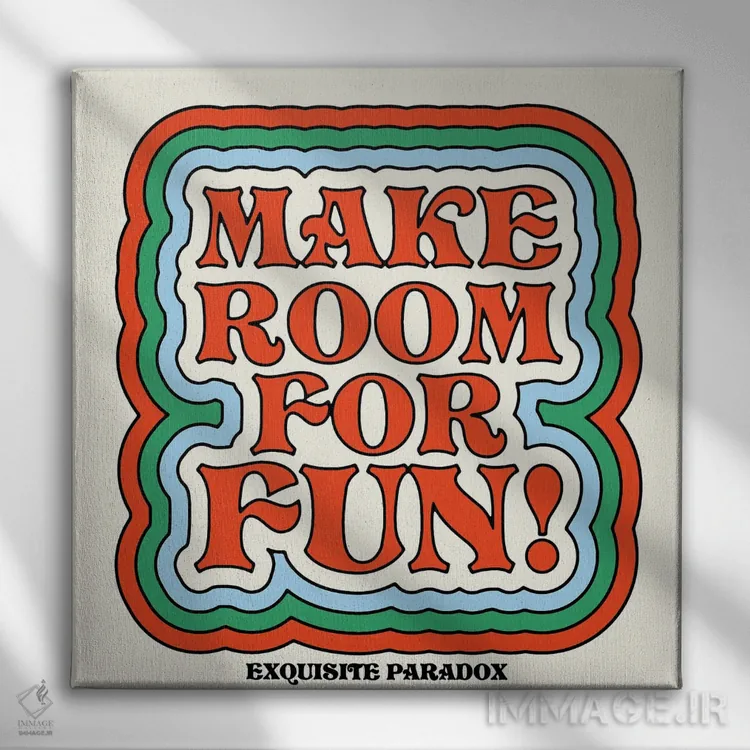 تابلو برای خوشی جا باز کن اثر پاردوکس بینظیر (نام هنری یا استودیوی خلاقانه) - نمای روبهرو روی دیوار