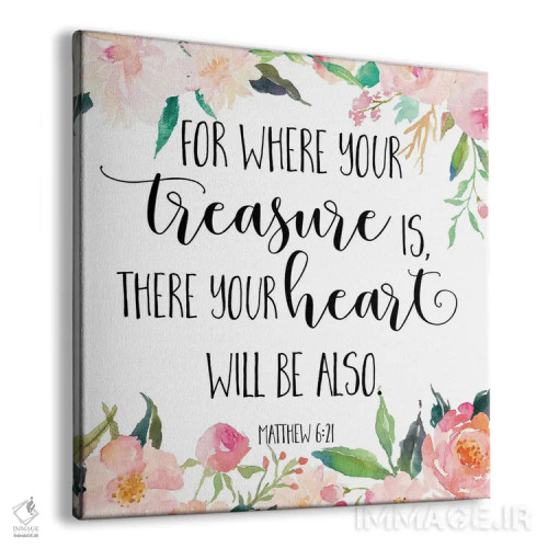 تابلو زیرا هر جا گنج تو باشد، دل تو نیز همانجاست، متی ۶:۲۱ اثر ادن پرینتیبلز (استودیو/برند طراحی) - نمای پرسپکتیو محصول