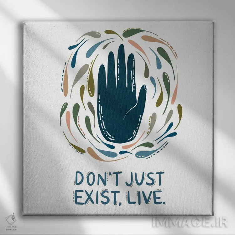 تابلو Live,فقط وجود نداشته باش، زندگی کن اثر هارمونی ویلو - نمای روبهرو روی دیوار