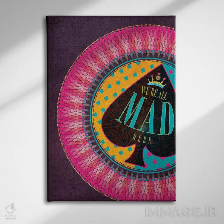 تابلو دکوراتیو اینجا همه دیوانه ایم اثر چایا شرادر - نمای روبهرو روی دیوار