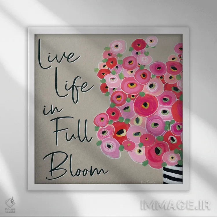 تابلو دکوراتیو زندگی را در شکوفایی کامل سپری کن اثر کیت رابرتس - نمای قابدار سفید