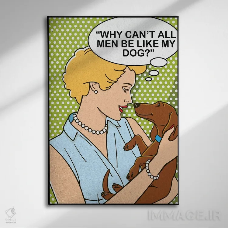 تابلو دکوراتیو چرا همه مردها نمی توانند مثل سگ من باشند؟ اثر داگ ایز گود اند کت ایز گود - نمای روبهرو روی دیوار